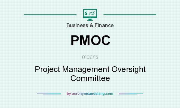 What does PMOC mean? It stands for Project Management Oversight Committee