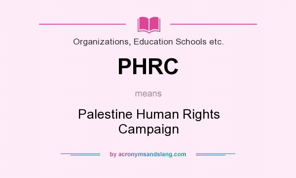 What does PHRC mean? It stands for Palestine Human Rights Campaign