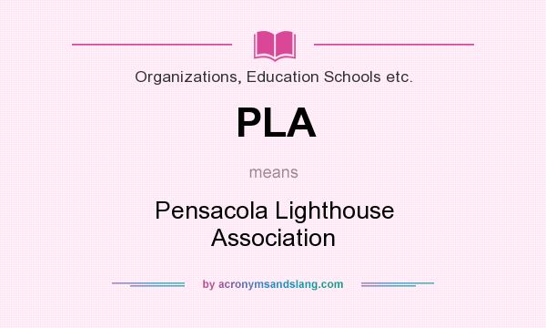 What does PLA mean? It stands for Pensacola Lighthouse Association