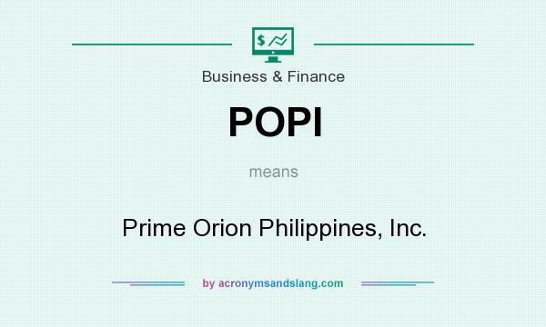What does POPI mean? It stands for Prime Orion Philippines, Inc.