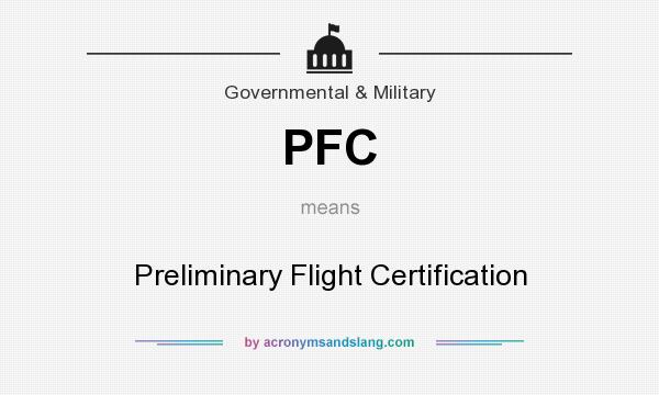 What does PFC mean? It stands for Preliminary Flight Certification
