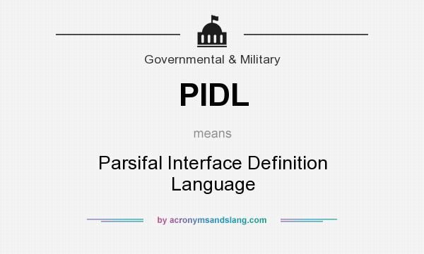 What does PIDL mean? It stands for Parsifal Interface Definition Language
