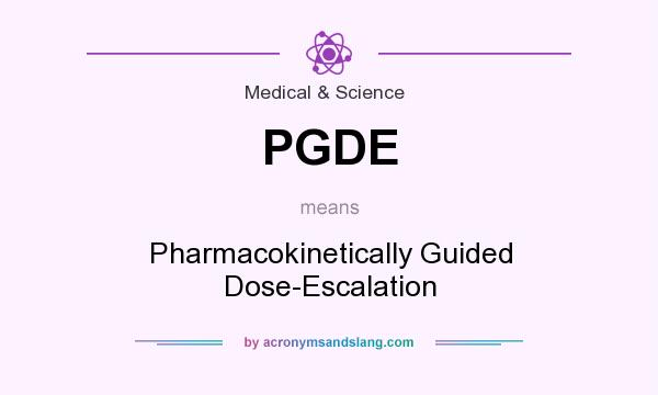 What does PGDE mean? It stands for Pharmacokinetically Guided Dose-Escalation