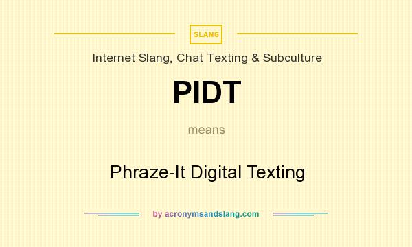 What does PIDT mean? It stands for Phraze-It Digital Texting