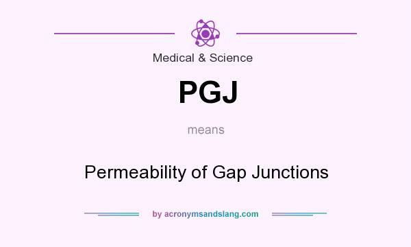 What does PGJ mean? It stands for Permeability of Gap Junctions