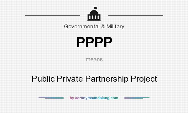 What does PPPP mean? It stands for Public Private Partnership Project