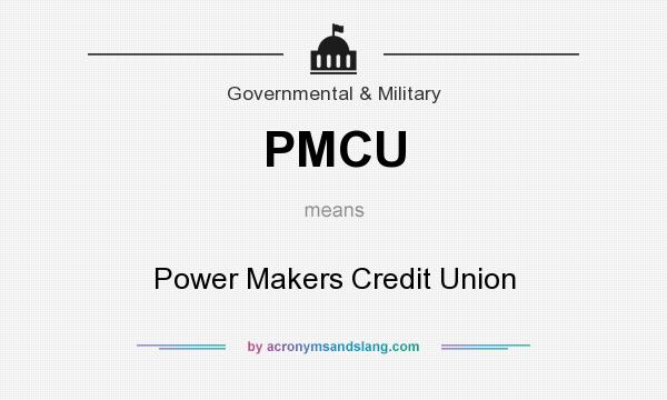 What does PMCU mean? It stands for Power Makers Credit Union