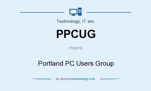 What does PPCUG mean? It stands for Portland PC Users Group