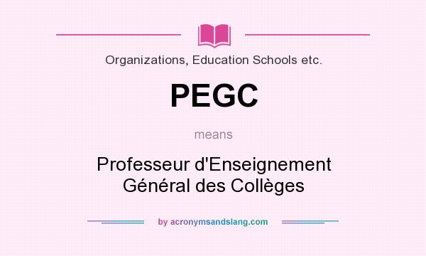 What does PEGC mean? It stands for Professeur d`Enseignement Général des Collèges