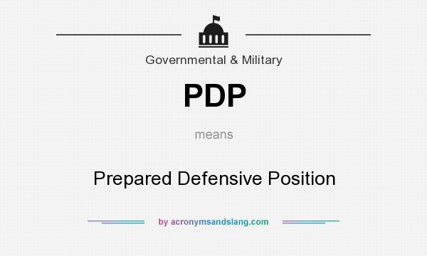 What does PDP mean? It stands for Prepared Defensive Position