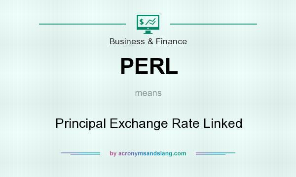What does PERL mean? It stands for Principal Exchange Rate Linked