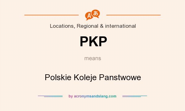 What does PKP mean? It stands for Polskie Koleje Panstwowe