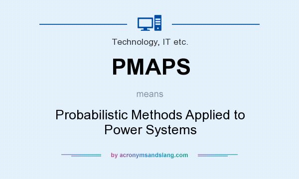 What does PMAPS mean? It stands for Probabilistic Methods Applied to Power Systems
