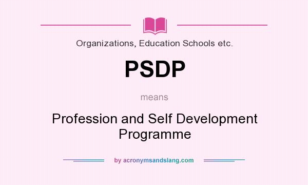 What does PSDP mean? It stands for Profession and Self Development Programme