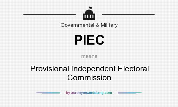 What does PIEC mean? It stands for Provisional Independent Electoral Commission