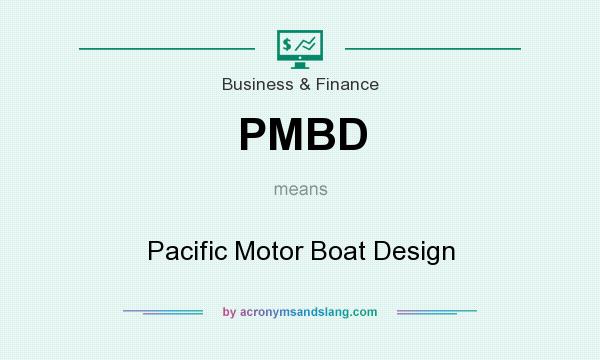 What does PMBD mean? It stands for Pacific Motor Boat Design