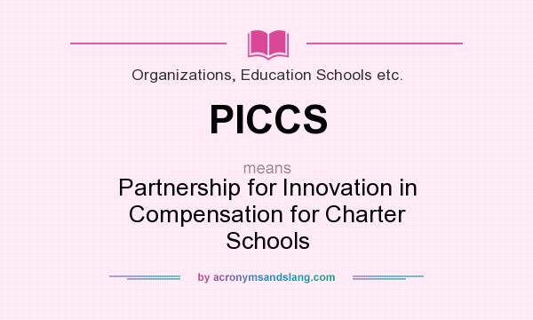 What does PICCS mean? It stands for Partnership for Innovation in Compensation for Charter Schools