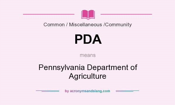 What does PDA mean? It stands for Pennsylvania Department of Agriculture