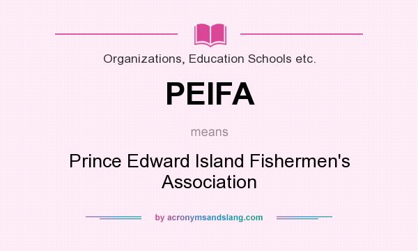 What does PEIFA mean? It stands for Prince Edward Island Fishermen`s Association