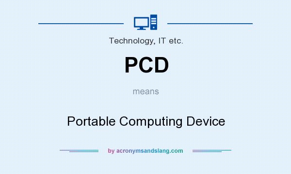 What does PCD mean? It stands for Portable Computing Device