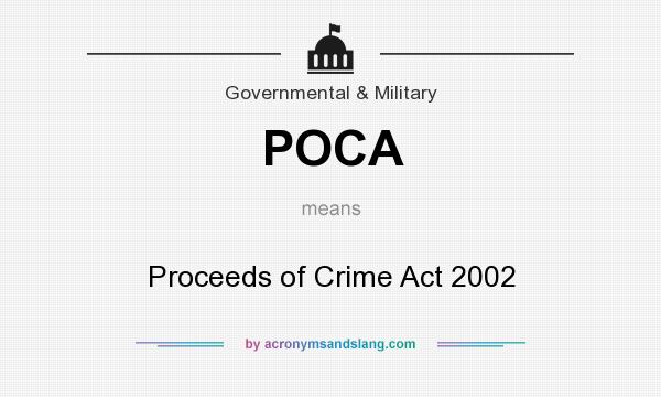 What does POCA mean? It stands for Proceeds of Crime Act 2002