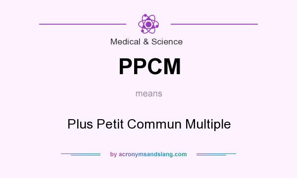 What does PPCM mean? It stands for Plus Petit Commun Multiple
