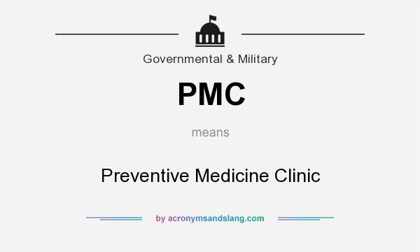 What does PMC mean? It stands for Preventive Medicine Clinic