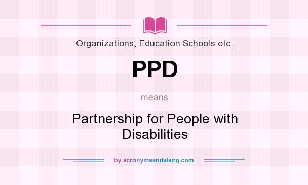 What does PPD mean? It stands for Partnership for People with Disabilities
