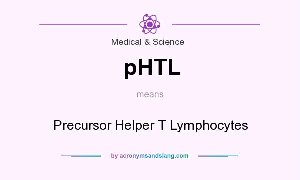 What does pHTL mean? It stands for Precursor Helper T Lymphocytes