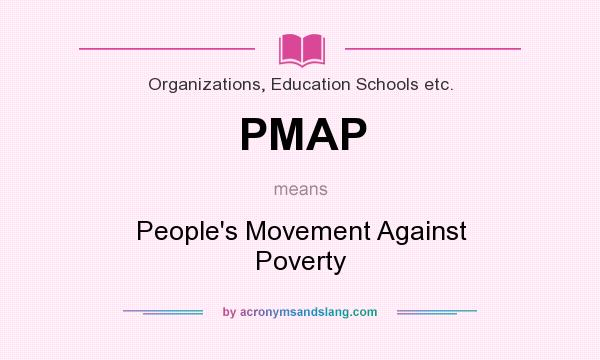What does PMAP mean? It stands for People`s Movement Against Poverty