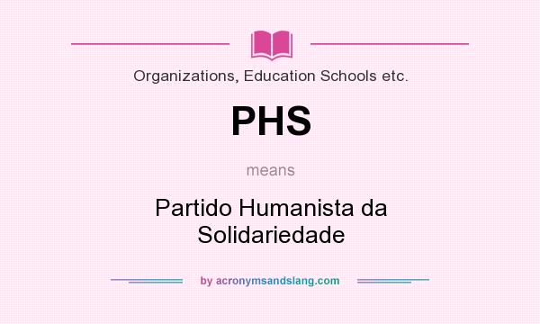 What does PHS mean? It stands for Partido Humanista da Solidariedade