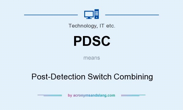 What does PDSC mean? It stands for Post-Detection Switch Combining