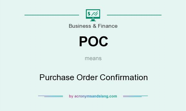 What does POC mean? It stands for Purchase Order Confirmation