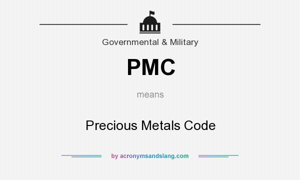 What does PMC mean? It stands for Precious Metals Code
