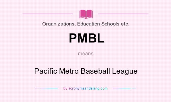 What does PMBL mean? It stands for Pacific Metro Baseball League