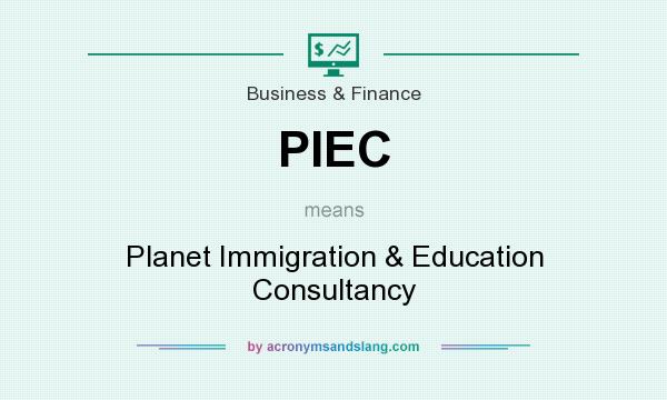 What does PIEC mean? It stands for Planet Immigration & Education Consultancy