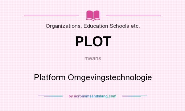 What does PLOT mean? It stands for Platform Omgevingstechnologie