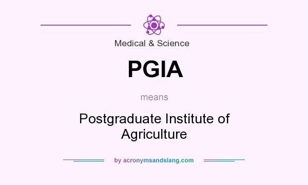What does PGIA mean? It stands for Postgraduate Institute of Agriculture
