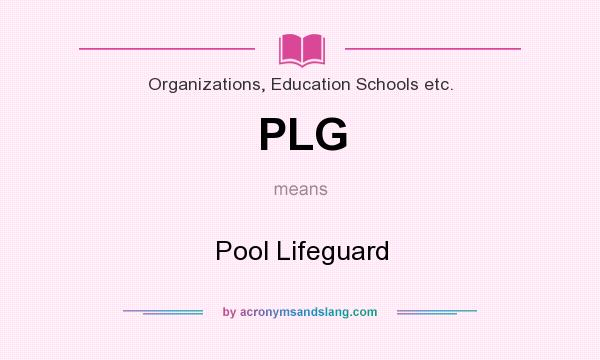 What does PLG mean? It stands for Pool Lifeguard
