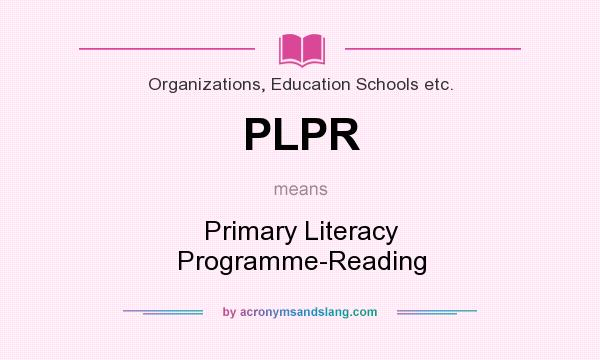 What does PLPR mean? It stands for Primary Literacy Programme-Reading