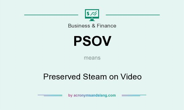 What does PSOV mean? It stands for Preserved Steam on Video