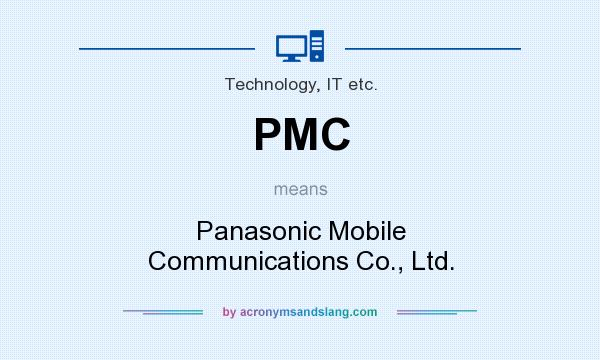 What does PMC mean? It stands for Panasonic Mobile Communications Co., Ltd.