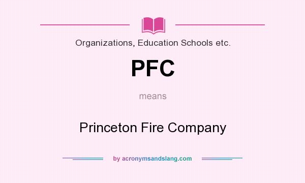 What does PFC mean? It stands for Princeton Fire Company
