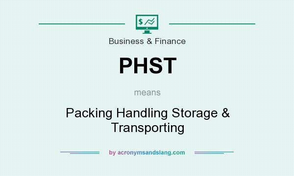 What does PHST mean? It stands for Packing Handling Storage & Transporting