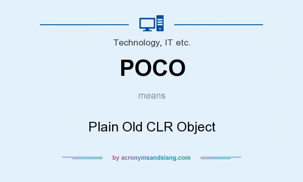 What does POCO mean? It stands for Plain Old CLR Object