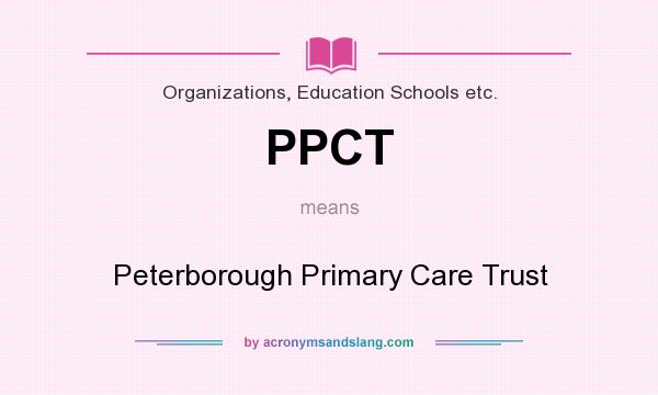What does PPCT mean? It stands for Peterborough Primary Care Trust