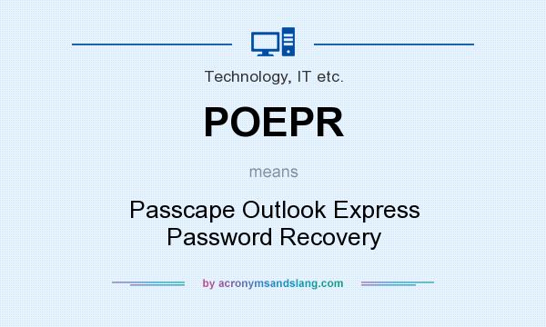 What does POEPR mean? It stands for Passcape Outlook Express Password Recovery