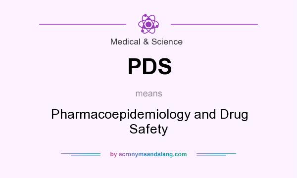 What does PDS mean? It stands for Pharmacoepidemiology and Drug Safety