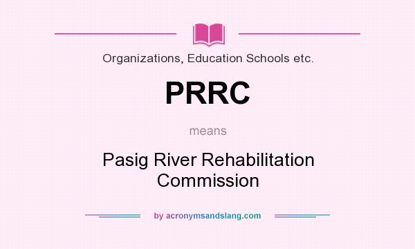 What does PRRC mean? It stands for Pasig River Rehabilitation Commission