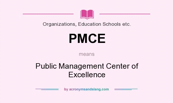 What does PMCE mean? It stands for Public Management Center of Excellence